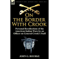 On the Border with Crook: Personal Recollections of the American Indian Wars by an Officer on General Crook's Staff - Paperback