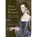Art in a Season of Revolution: Painters, Artisans, and Patrons in Early America - Paperback