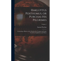 Hakluytus Posthumus, or Purchas his Pilgrimes: Contayning a History of the World in sea Voyages and Lande Travells by Englishmen and Others; Volume 1 - Hardcover
