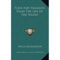 Plays And Pageants From The Life Of The Negro - Hardcover