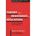 Theory and Resistance in Education: Towards a Pedagogy for the Opposition, Revised and Expanded Edition - Paperback