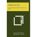 Ordeal by Fire: An Informal History of the Civil War - Hardcover