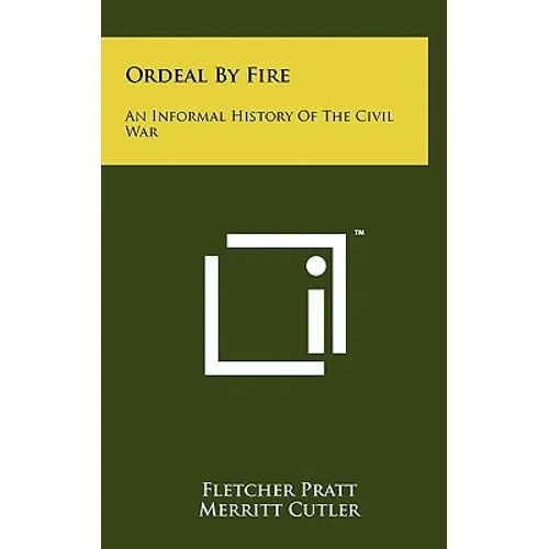 Ordeal by Fire: An Informal History of the Civil War - Hardcover