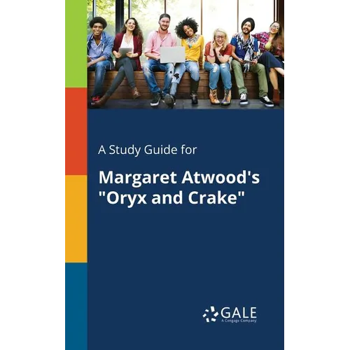 A Study Guide for Margaret Atwood's "Oryx and Crake" - Paperback