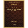 Six Systems of Indian Philosophy; Samkhya and Yoga; Naya and Vaiseshika - Paperback