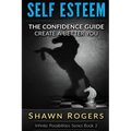 Self Esteem: The Confidence Guide-10 Steps To Improve Your Self Esteem and Gain Confidence - Paperback