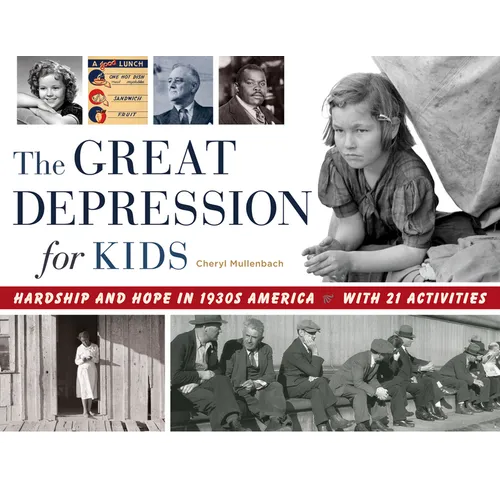 The Great Depression for Kids: Hardship and Hope in 1930s America, with 21 Activities Volume 59 - Paperback