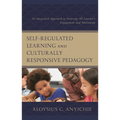 Self-Regulated Learning and Culturally Responsive Pedagogy: An Integrated Approach to Fostering All Learner's Engagement and Motivation - Hardcover