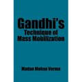 Gandhi's Technique of Mass Mobilization - Paperback
