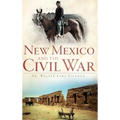 New Mexico and the Civil War - Hardcover