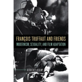 François Truffaut and Friends: Modernism, Sexuality, and Film Adaptation - Paperback