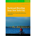 Backroad Bicycling Near New York City: 25 One-Day Bike Tours in Connecticut, New York, New Jersey, and Pennsylvania - Paperback
