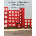 The Times of Their Lives: Women, Men, and the Clock and Watch Industry in Bristol, CT, 1900-1970 - Paperback