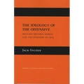 The Ideology of the Offensive: Military Decision Making and the Disasters of 1914 - Hardcover