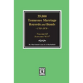 35,000 Tennessee Marriage Records and Bonds 1783-1870, "G-N". ( Volume #2 ) - Paperback