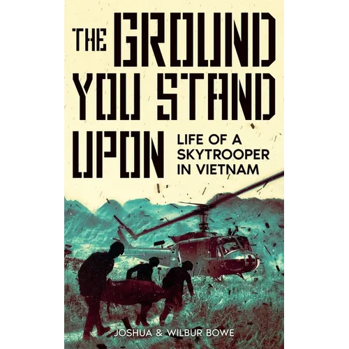 The Ground You Stand Upon: Life of a Skytrooper in Vietnam - Hardcover