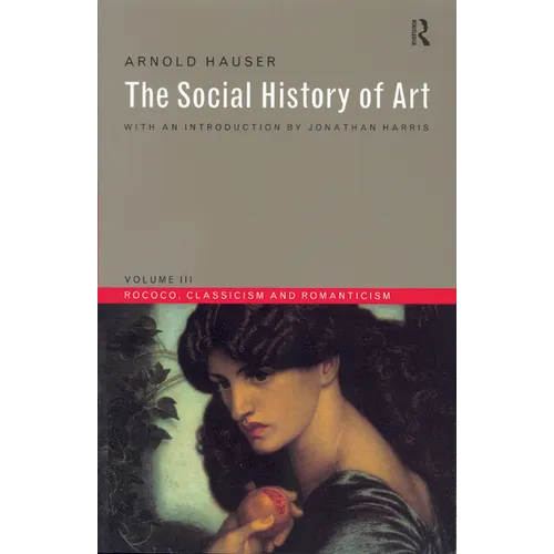 Social History of Art, Volume 3: Rococo, Classicism and Romanticism - Paperback