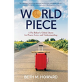 World Piece: A Pie Baker's Global Quest for Peace, Love, and Understanding - Paperback