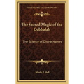 The Sacred Magic of the Qabbalah: The Science of Divine Names - Hardcover