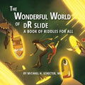 The Wonderful World of dR slide: A Book of Riddles for All - Paperback