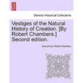 Vestiges of the Natural History of Creation. [By Robert Chambers.] Sixth Edition. - Paperback