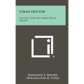 China Doctor: The Life Story of Harry Willis Miller - Hardcover