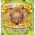 Trumpet the Miracle Wolf Pup: Trumpet Grows Up - Hardcover