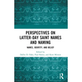 Perspectives on Latter-day Saint Names and Naming: Names, Identity, and Belief - Paperback