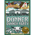 Donner Dinner Party (Nathan Hale's Hazardous Tales #3): A Pioneer Tale Volume 3 - Hardcover