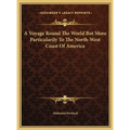 A Voyage Round The World But More Particularily To The North-West Coast Of America - Hardcover