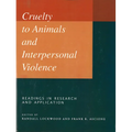 Cruelty to Animals and Interpersonal Violence: Readings in Research and Application - Paperback