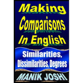 Making Comparisons In English: Similarities, Dissimilarities, Degrees - Paperback
