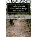 Buddhism and the Twelve Steps: A Recovery Workbook for Individuals and Groups - Paperback