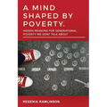 A Mind Shaped by Poverty: Hidden Reasons for Generational Poverty We Don't Talk About - Paperback