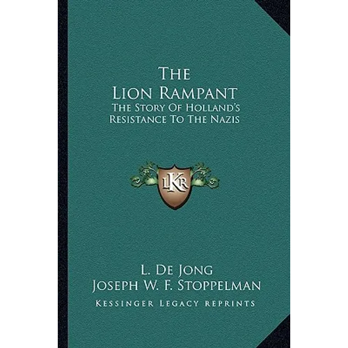 The Lion Rampant: The Story Of Holland's Resistance To The Nazis - Paperback