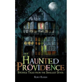 Haunted Providence: Strange Tales from the Smallest State - Hardcover