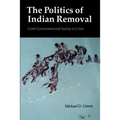 The Politics of Indian Removal: Creek Government and Society in Crisis - Paperback