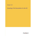 Genealogy of the Descendants of John Sill - Paperback