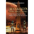 Mankind's New Beginning: The Dragon Prophecy and the Tankers' Quest for the Ancient Keys - Paperback