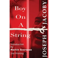 Boy On A String: From Cast-Off Kid to Filmmaker Through the Magic of Dreams - Paperback