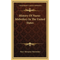 History Of Nurse-Midwifery In The United States - Hardcover