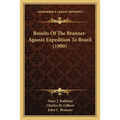 Results Of The Branner-Agassiz Expedition To Brazil (1900) - Paperback