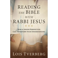 Reading the Bible with Rabbi Jesus: How a Jewish Perspective Can Transform Your Understanding - Paperback