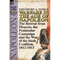 Warfare in the Age of Napoleon-Volume 5: The Retreat from Moscow, the Peninsular Campaign and the War of the Sixth Coalition, 1812-1813 - Hardcover
