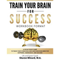 Train Your Brain For Success: A 30-Day Boot Camp to Train Your Conscious and Subconscious Mind for Happiness, Abundance, and Success - Paperback