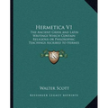 Hermetica V1: The Ancient Greek and Latin Writings Which Contain Religiousthe Ancient Greek and Latin Writings Which Contain Religio - Paperback