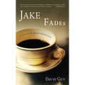 Jake Fades: A Novel of Impermanence - Paperback