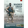 Wagner Group: Private Military Company: Establishment, Profile and Operations 2013-2023 Volume 2 - Paperback
