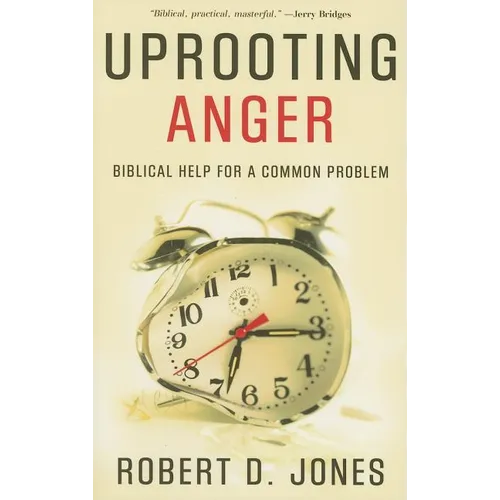 Uprooting Anger: Biblical Help for a Common Problem - Paperback