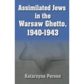 Assimilated Jews in the Warsaw Ghetto, 1940-1943 - Hardcover